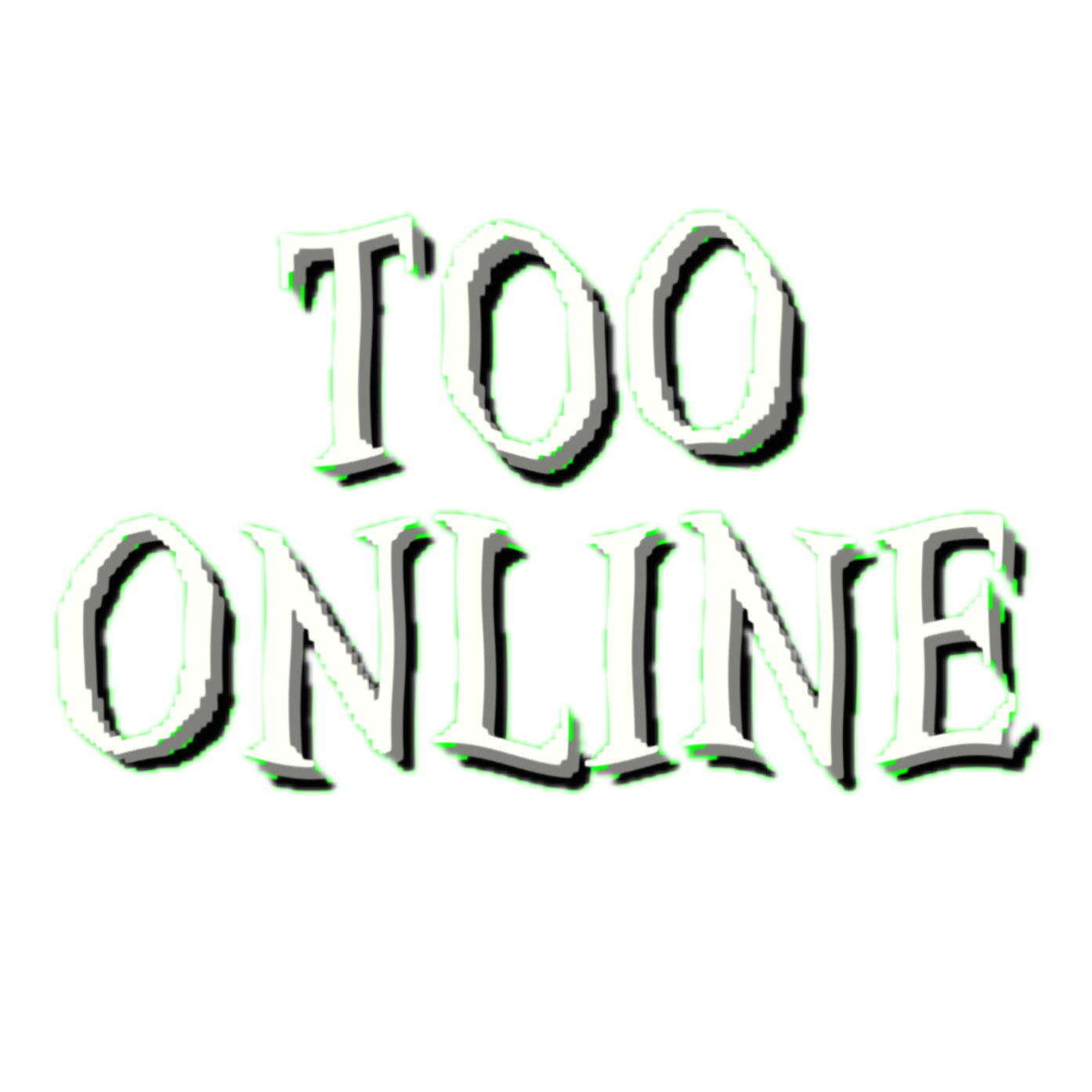 Too Online
